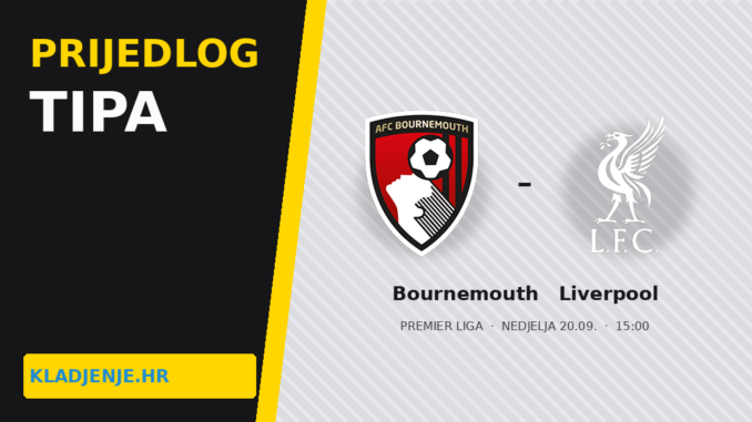Prijedlog tipa: Bournemouth – Liverpool: Vitality traži golove, 2,20 nije tip
