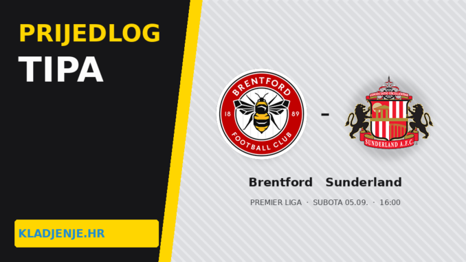 Prijedlog tipa: Brentford – Sunderland: Bees kroz 3+, ne goli 1,65