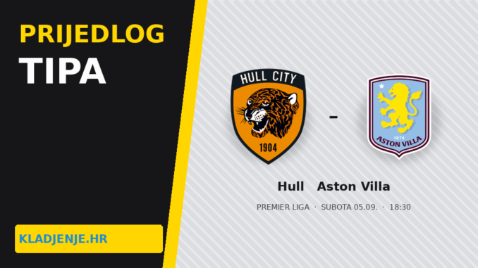 Prijedlog tipa: Hull – Aston Villa: Clean sheetovi Tigera, golovi umjesto 2 i 3+